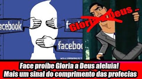 Face proíbe Gloria a Deus aleluia! Mais um sinal do comprimento das profecias