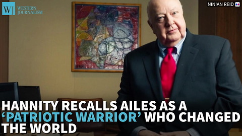 Hannity Recalls Ailes As A ‘Patriotic Warrior’ Who Changed The World