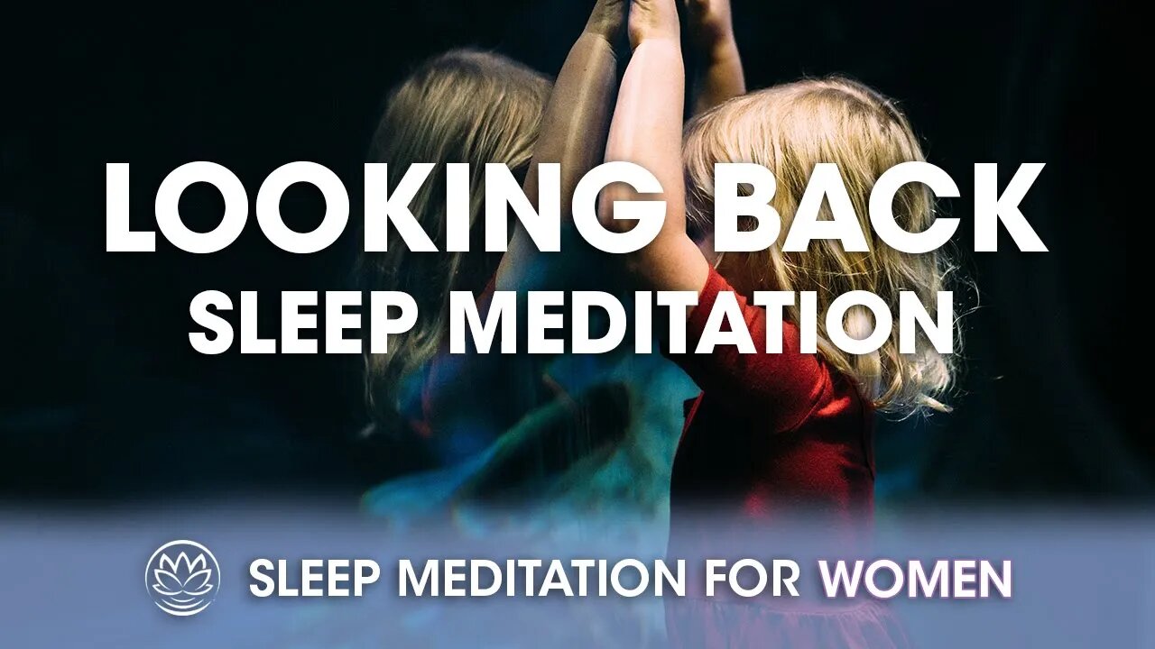 Looking Back // Sleep Meditation for Women