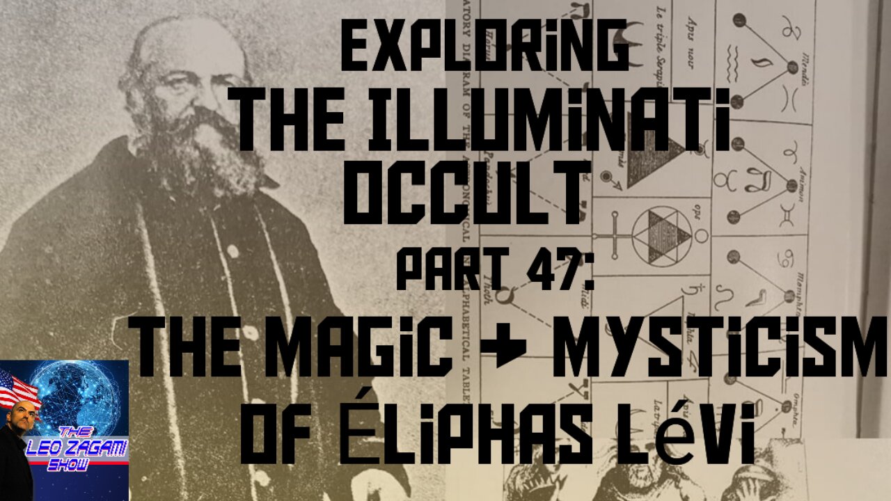 Exploring the Illuminati Occult Part 47: The Magic & Mysticism of Éliphas Lévi