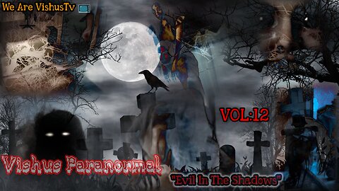 Vishus Paranormal VOL:12 "Evil In The Shadows" #VishusTv 📺