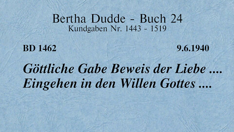 BD 1462 - GÖTTLICHE GABE BEWEIS DER LIEBE .... EINGEHEN IN DEN WILLEN GOTTES ....