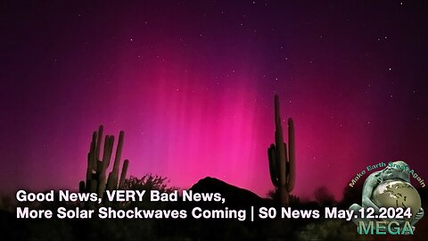 [With Subtitles] Good News, VERY Bad News, More Solar Shockwaves Coming | S0 News May.12.2024