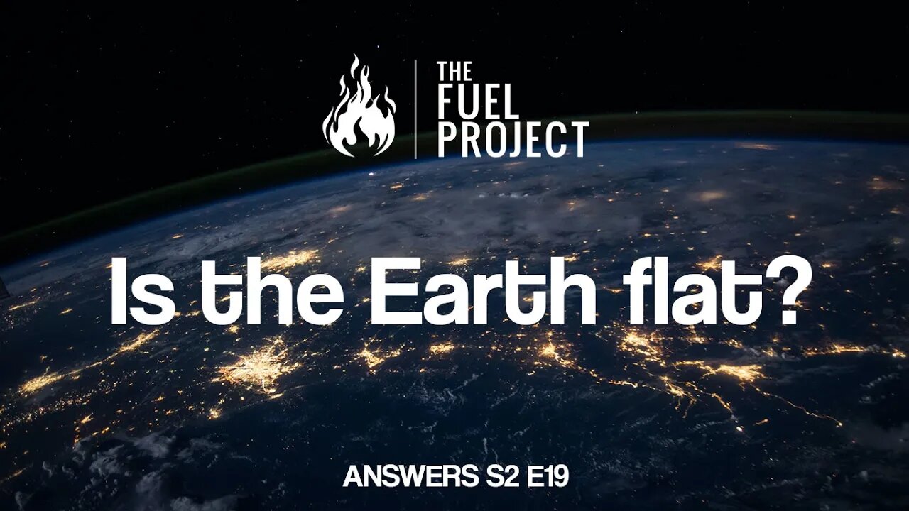 Is the Earth Flat? (Answers S2E19)