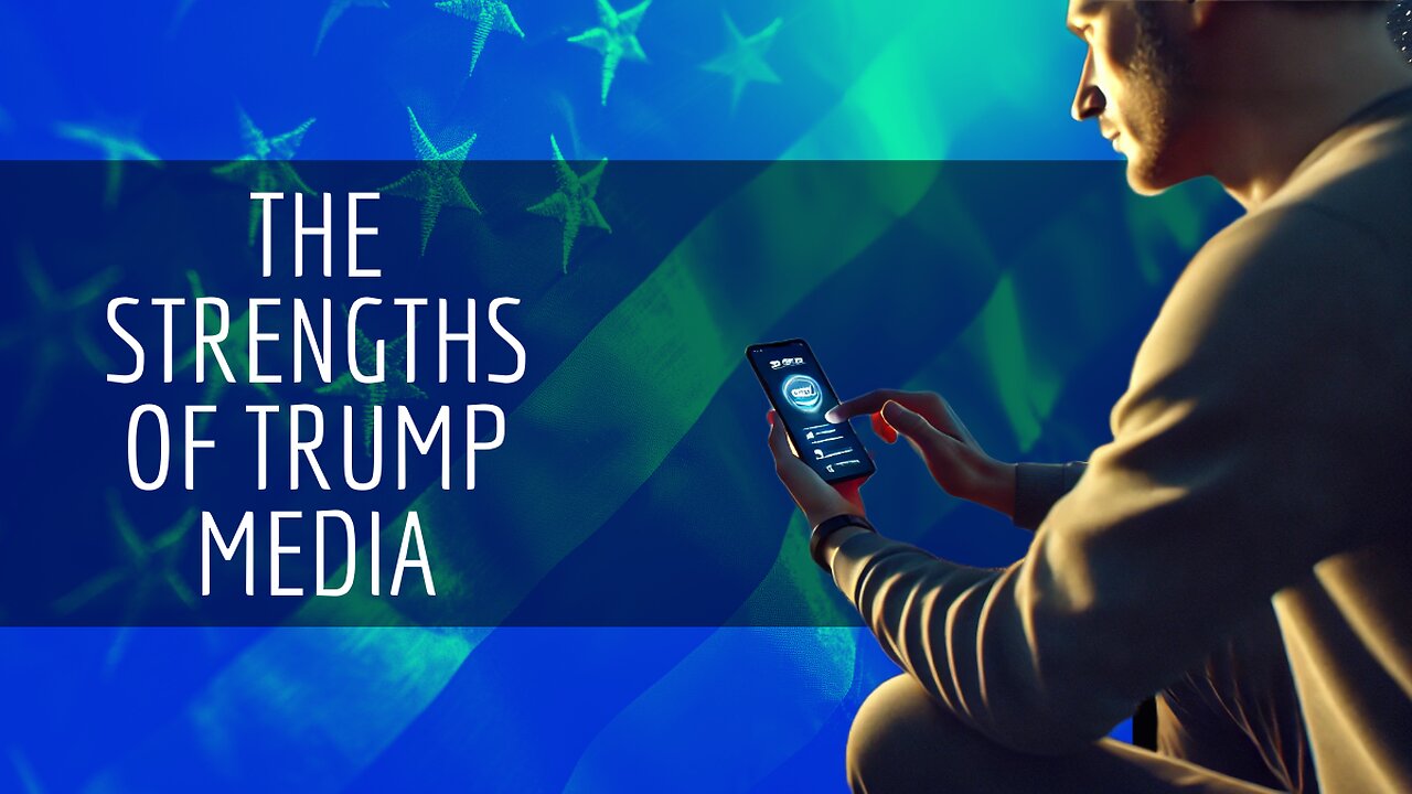 The Strengths Of Trump Media & Truth Social Episode 1 of 4