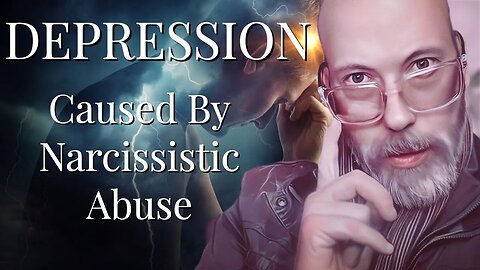 Narcissistic Abuse Is A Leading Cause Of Depression