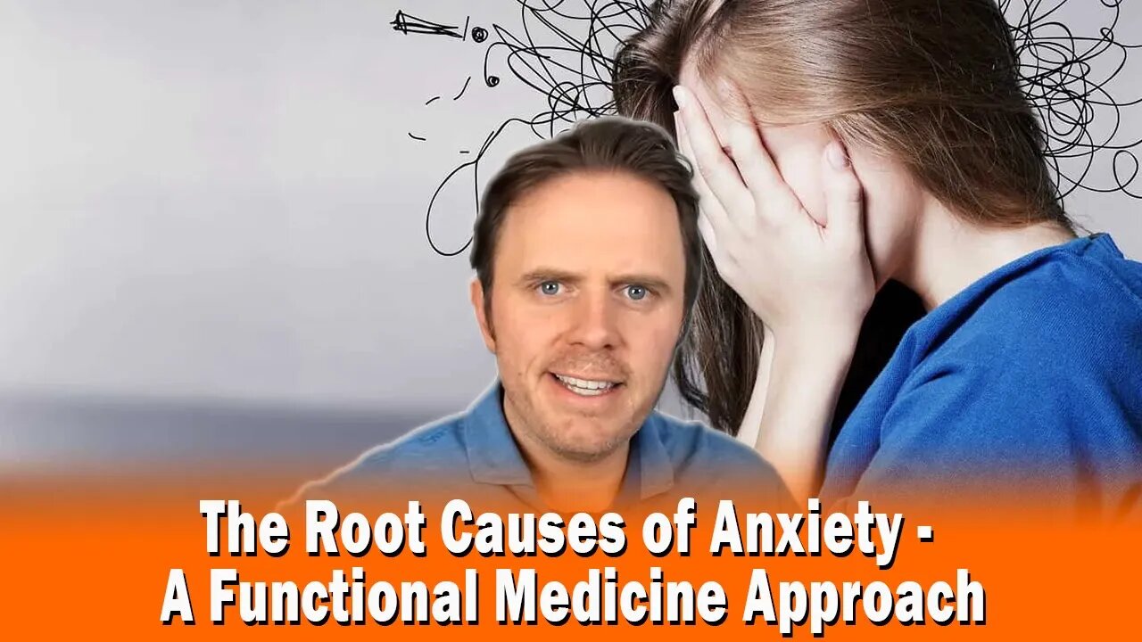 The Root Causes of Anxiety - A Functional Medicine Approach | Podcast #370