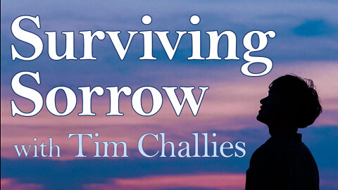 Surviving Sorrow - Tim Challies on LIFE Today Live