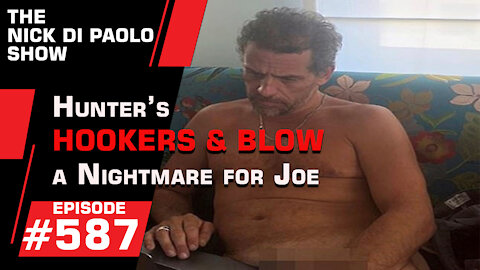 Hunter's Hookers and Blow a Nightmare for Joe | Nick Di Paolo Show #587