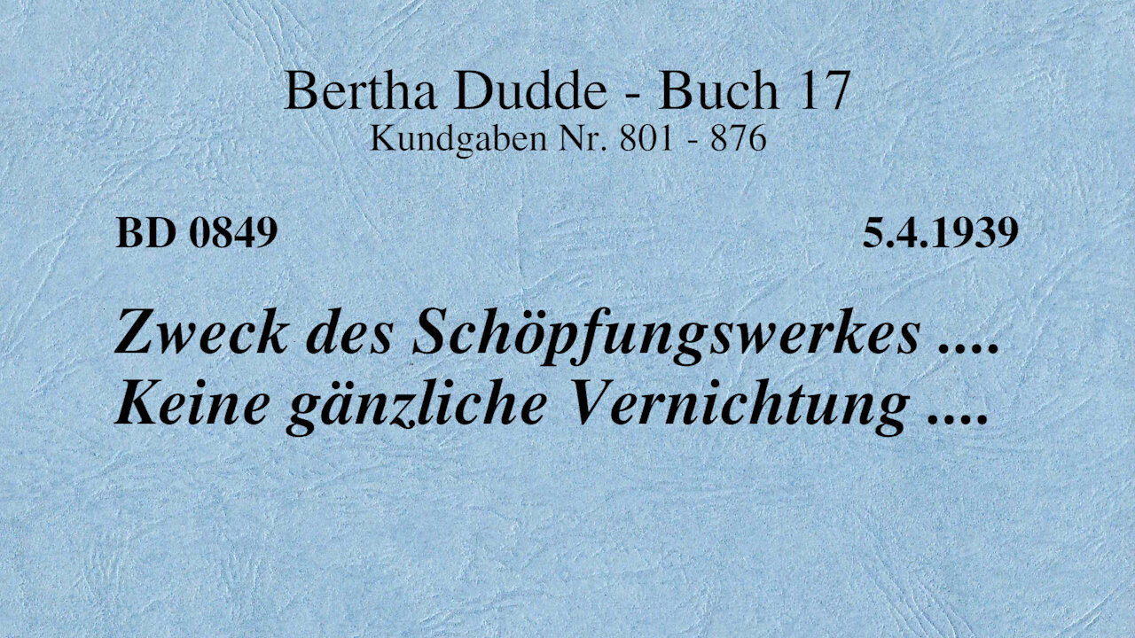 BD 0849 - ZWECK DES SCHÖPFUNGSWERKES .... KEINE GÄNZLICHE VERNICHTUNG ....