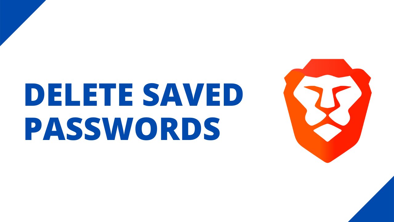 How to delete saved passwords in the Brave browser (2 methods)