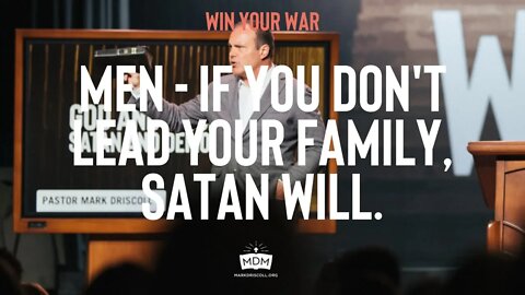 Men – If you don’t lead your family, Satan will