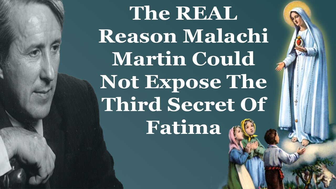 The REAL Reason Malachi Martin Could Not Expose The Third Secret Of Fatima