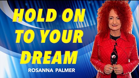 "Hold on to Your Dream" - Rosanna Palmer, Creative (2024)