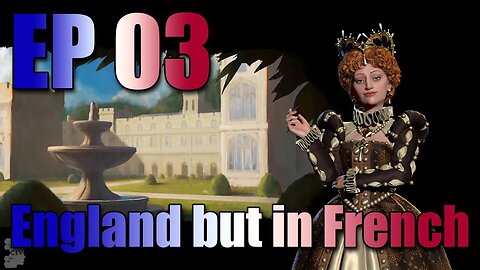 French - Elizabeth - E03 - Video en français - Civilization 6