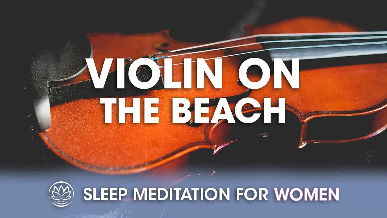 Calming Violin on the Beach // Sleep Meditation for Women