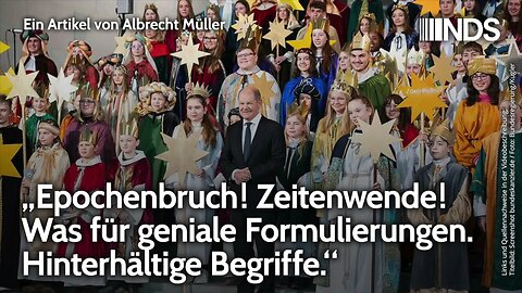 „Epochenbruch! Zeitenwende! Was für geniale Formulierungen. Hinterhältige Begriffe.“ Albrecht Müller