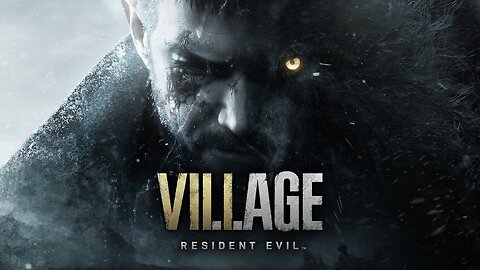 RESIDENT EVIL VILLAGE | PLAYTHROUGH #7 | NO COMMENTARY