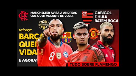 VIDAL: BARCELONA PODE ATRAVESSAR FLAMENGO! MANCHESTER CHAMA ANDREAS DE VOLTA! GABI E HULK BATEM BOCA