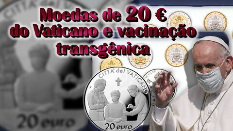 Moedas de 20 € do Vaticano e vacinação transgênica