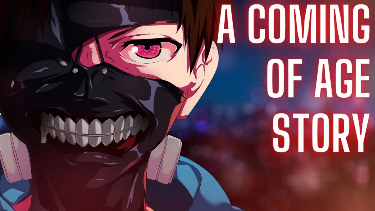 Tokyo Ghoul A Coming Of Age Story