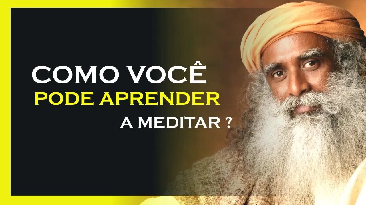 QUALQUER PESSOA PODE MEDITAR, SADHGURU DUBLADO, MOTIVAÇÃO MESTRE