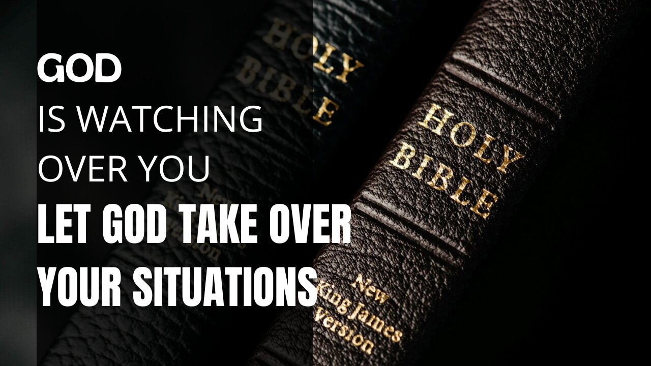 GOD IS WATCHING OVER YOU - Let God Take Over Your Situations