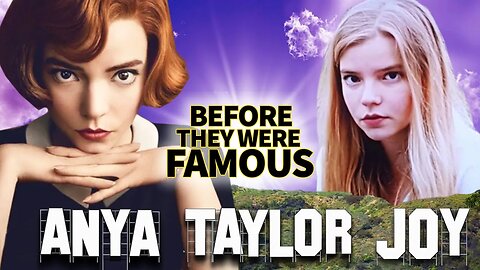 Anya Taylor Joy | Before They Were Famous | The Queen's Gambit Actress Biography