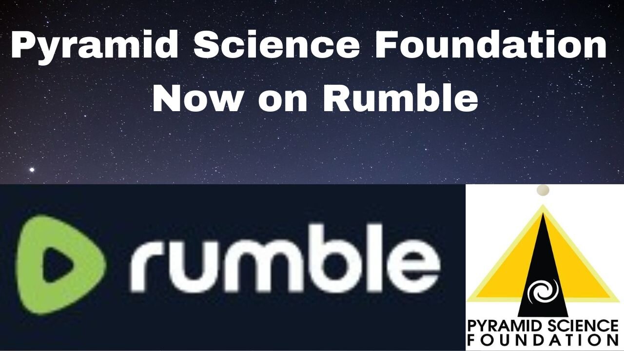 Pyramid Science Foundation Now on Rumble