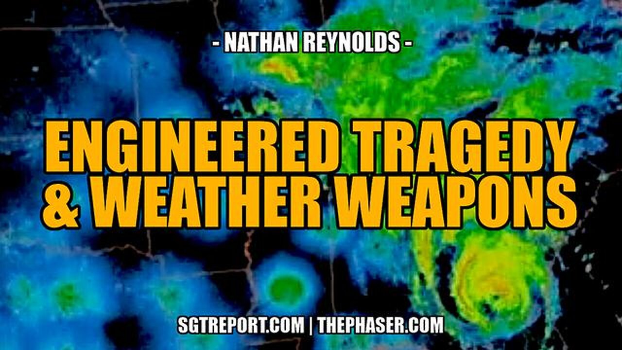 ENGINEERED TRAGEDY & DEMOCIDAL WEATHER WEAPONS -- Nathan Reynolds