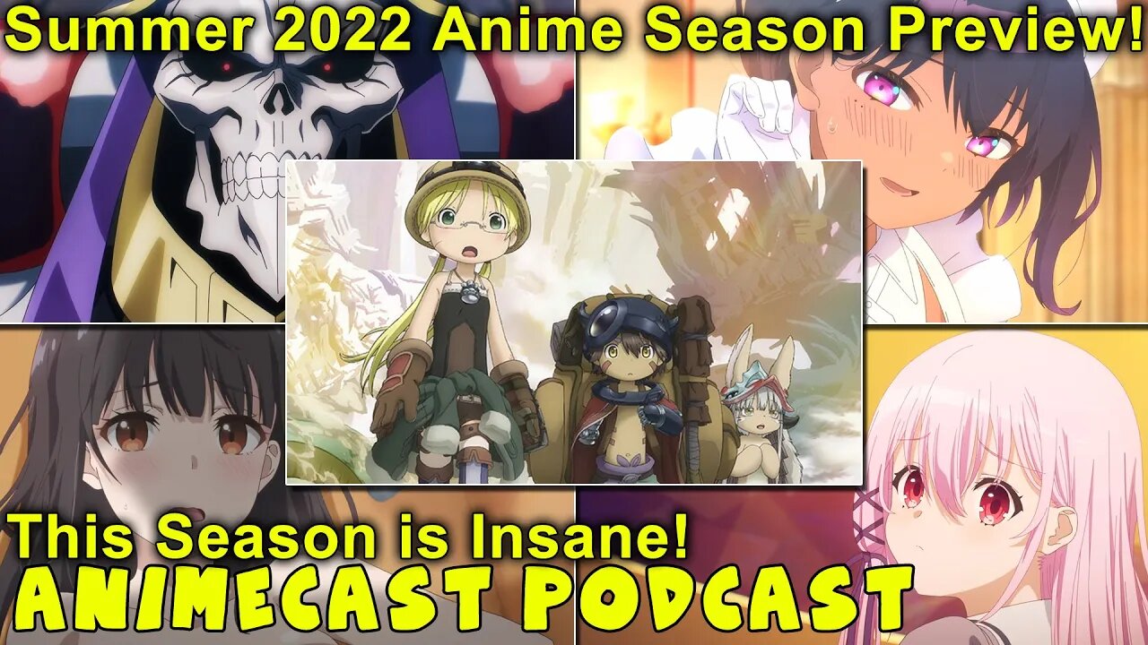 Summer 2022 Anime Season Preview! Animecast Podcast!