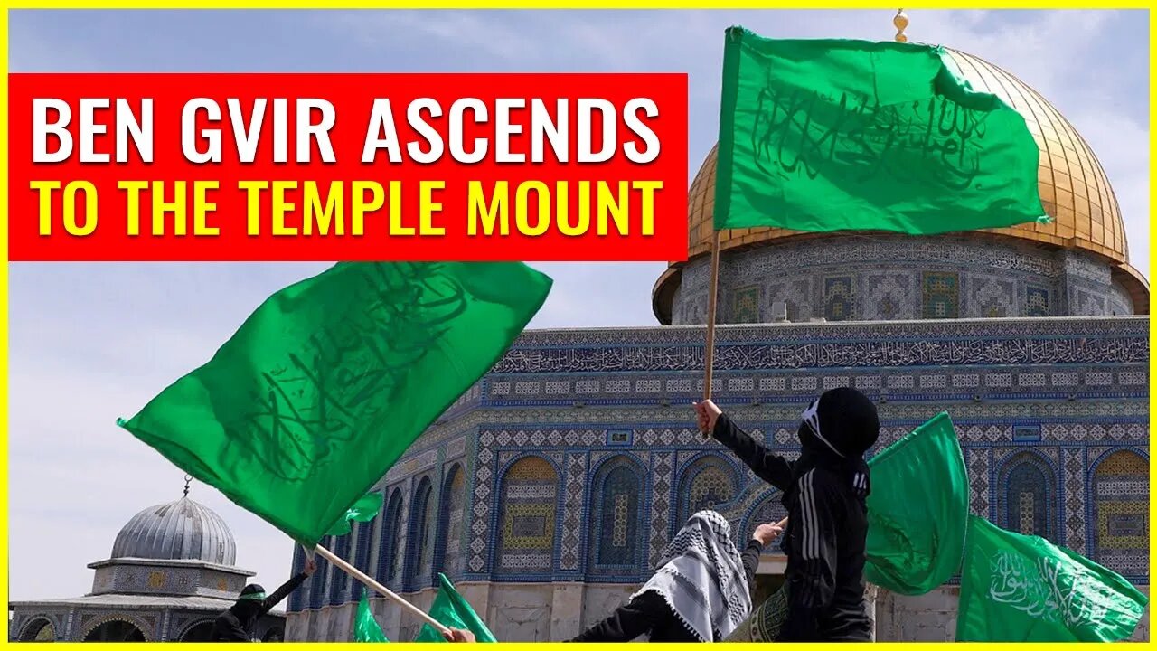 Ben Gvir ascends to the temple mount