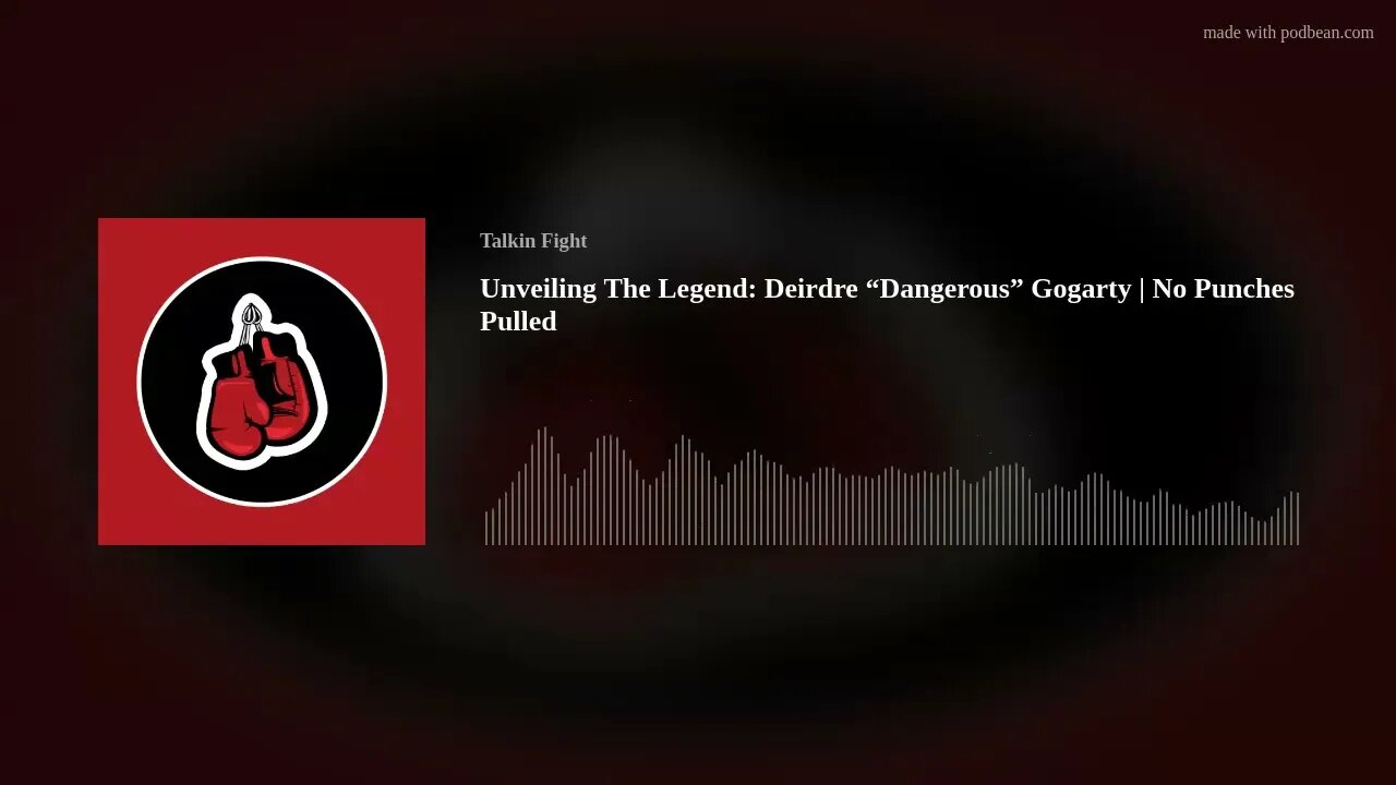 Unveiling The Legend: Deirdre “Dangerous” Gogarty | No Punches Pulled