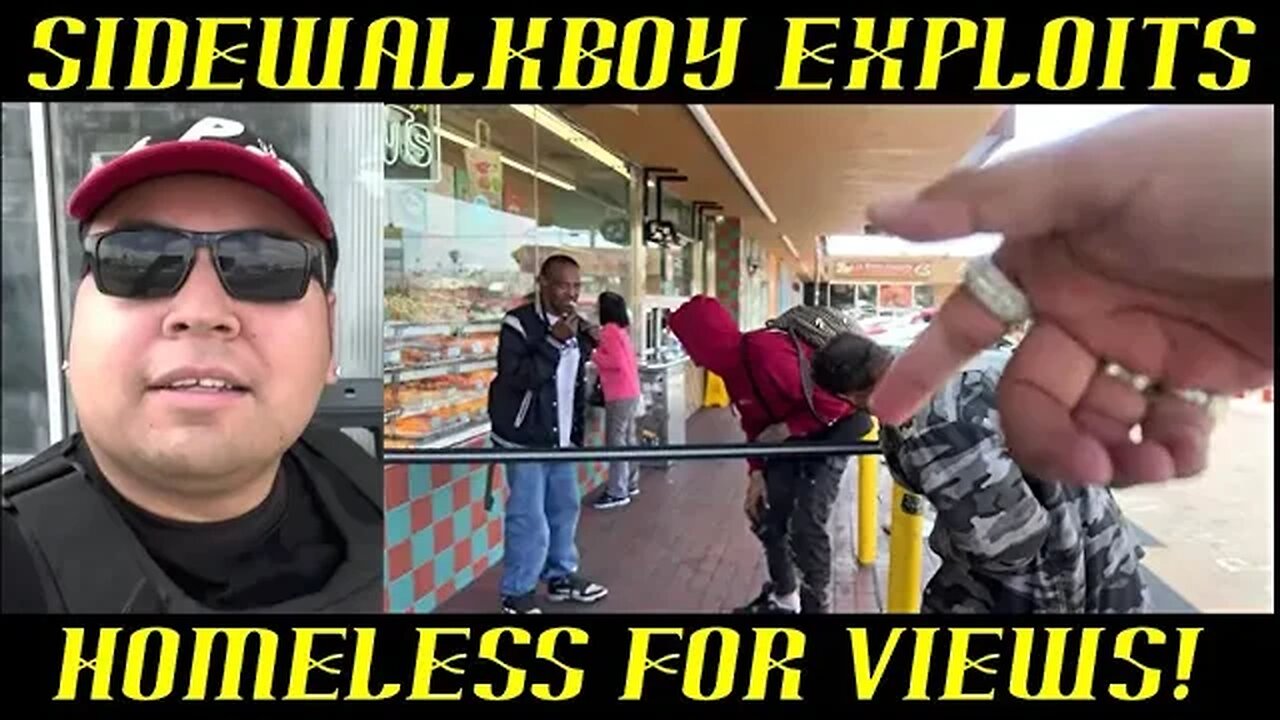 Frauditor SidewalkBoy Exploits the Homeless for Clicks & Views: WTH?