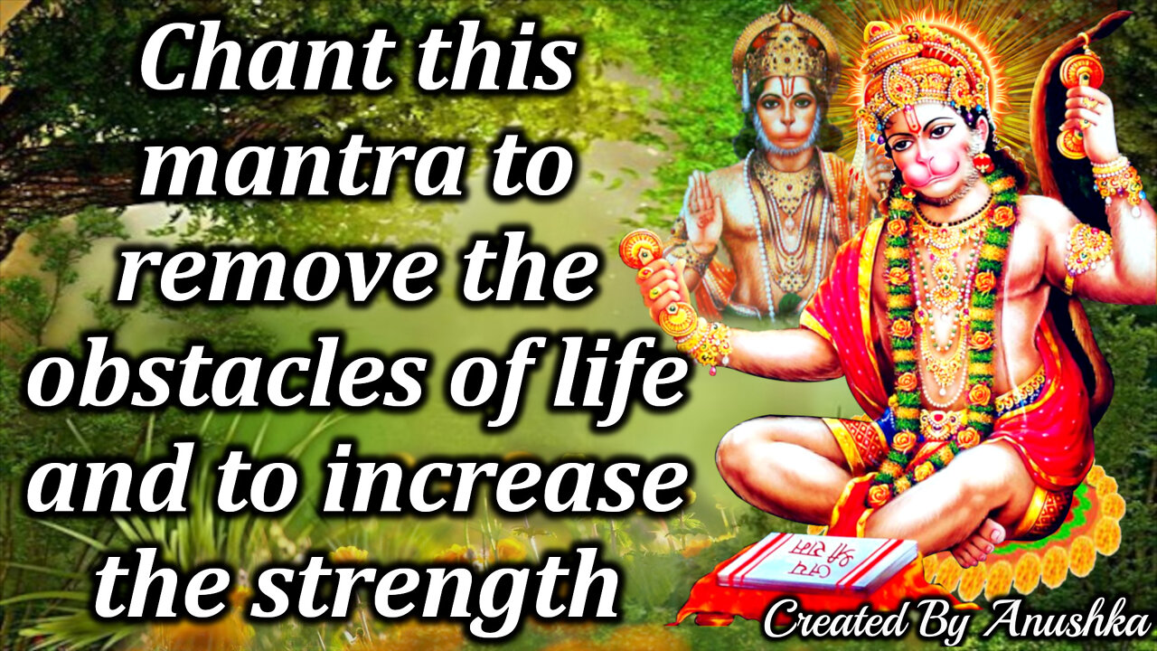 Chant this mantra to remove the obstacles of life and to increase the strength