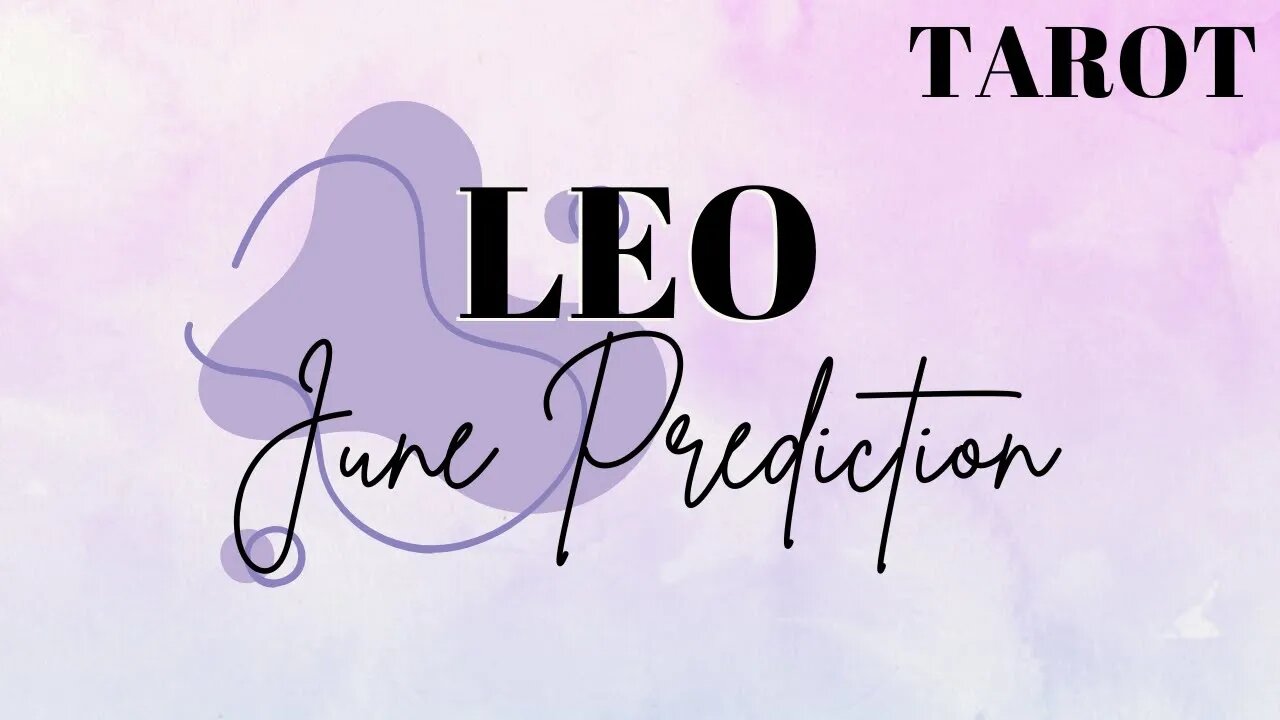 LEO June 2023 Tarot Prediction (Sun/Moon/Rising)