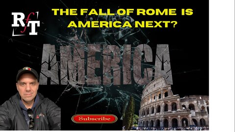 THE FALL OF ROME & THE FALL OF AMERICA?