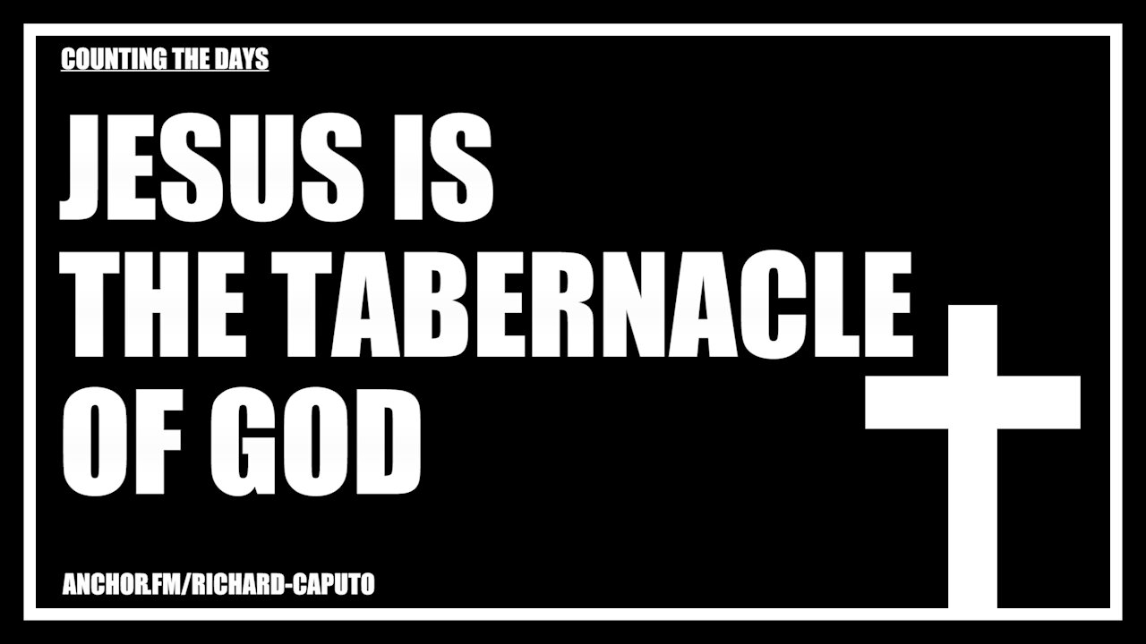 JESUS is the Tabernacle of GOD