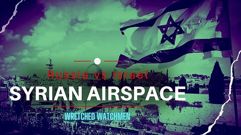 Russia vs Israel: Syrian Airspace