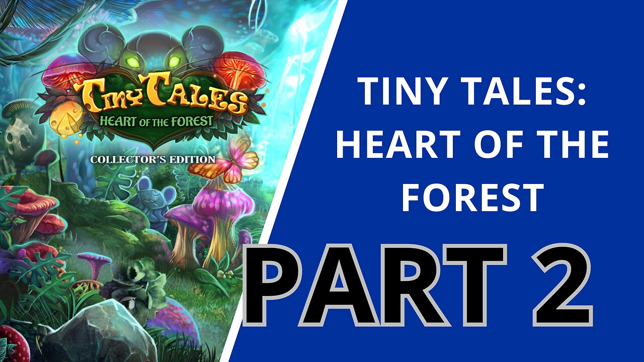 Tiny Tales: Heart Of The Forest (Part 2)