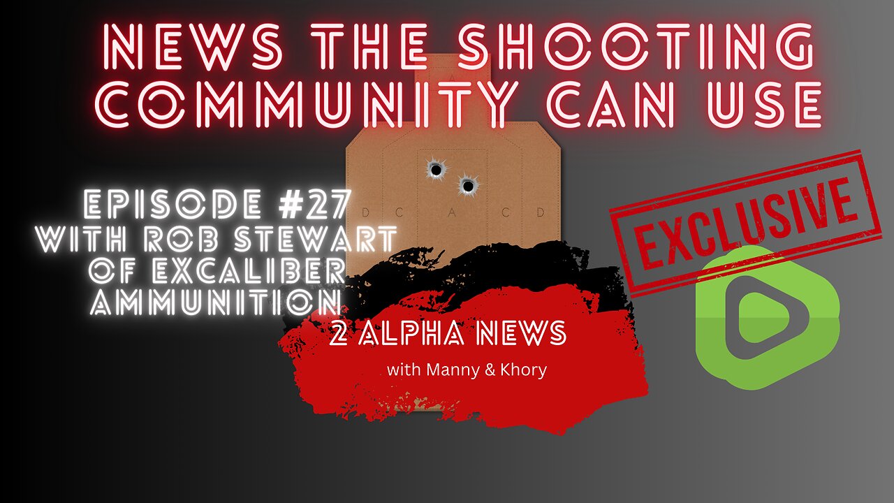 2 Alpha News with Manny and Khory #27 with Rob Stewart of Excaliber Ammunition