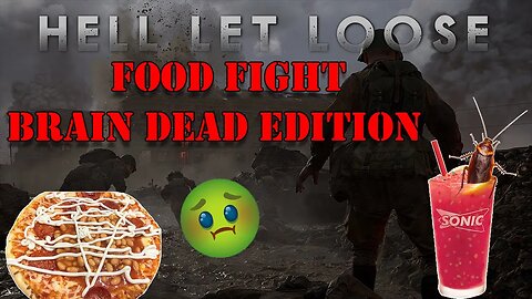 10 More Minutes of BRAIN DEAD Arguments About Food!!! | Hell Let Loose