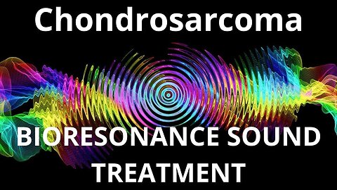 Chondrosarcoma _ Sound therapy session _ Sounds of nature