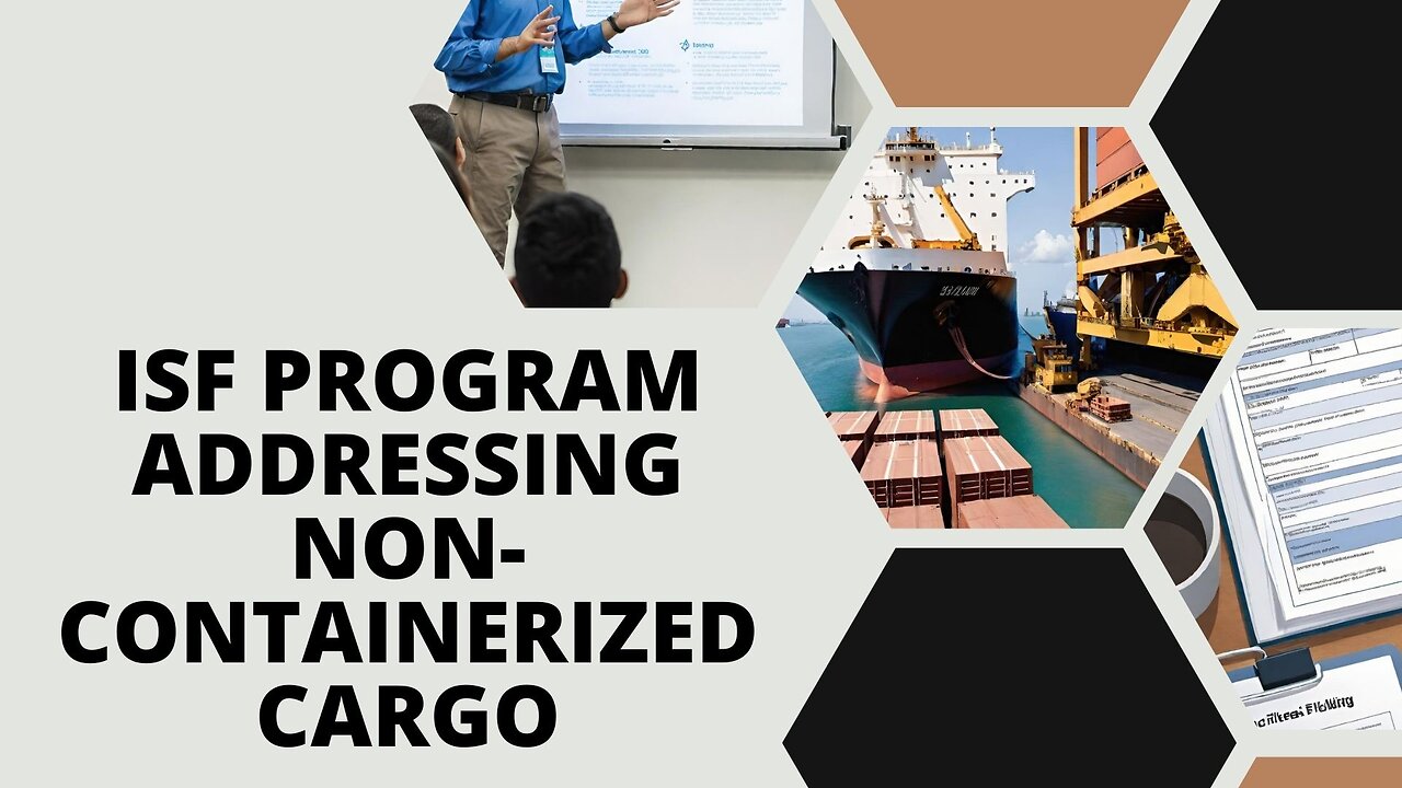 How Does the ISF Program Address Non-Containerized Cargo?