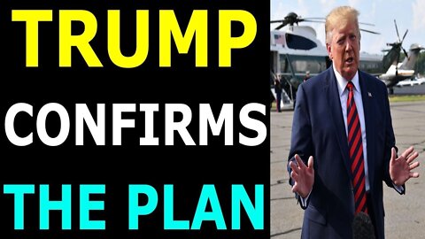 TRUMP HAS CONFIRMED THE PLAN TODAY UPDATE