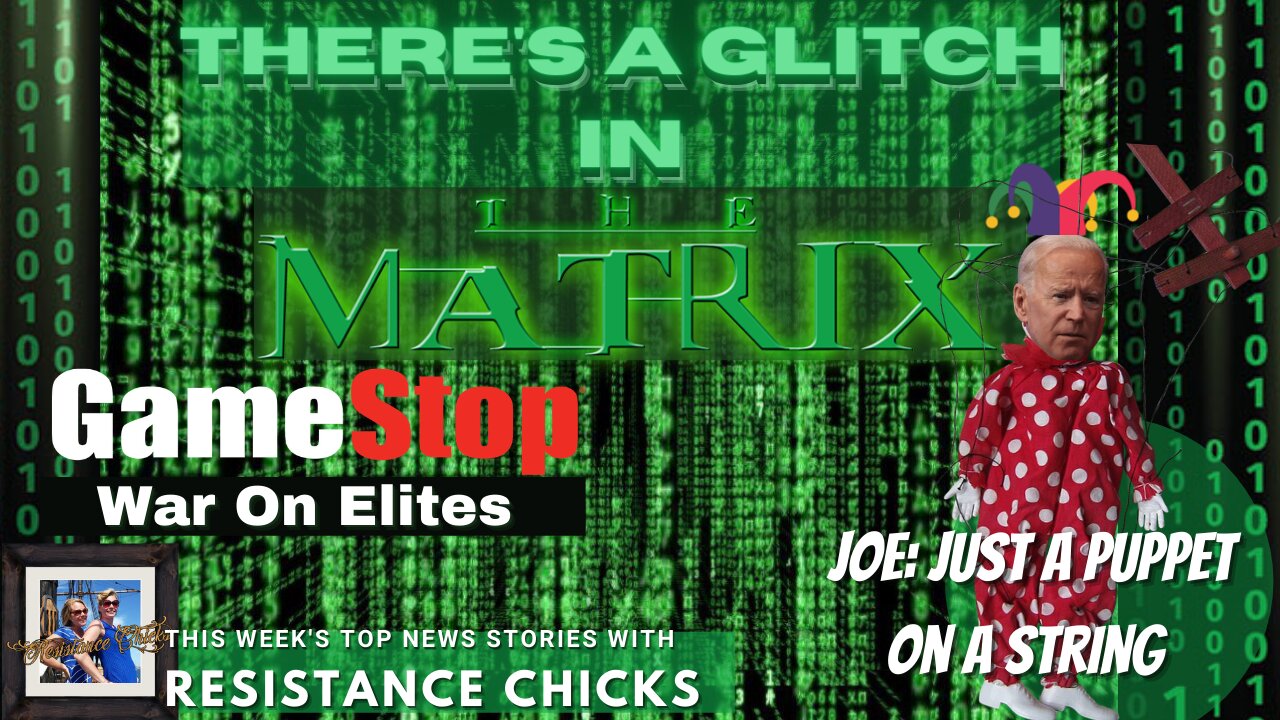 The Matrix is Glitching GameStop War on Elites; Biden the Puppet, Hope on the Horizon; 1 29 2021