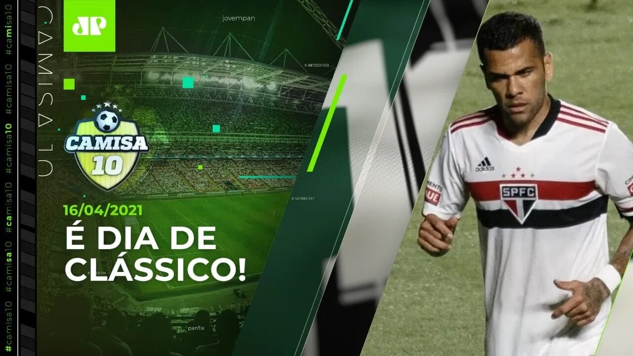 HOJE TEM CHOQUE-REI! Palmeiras e São Paulo fazem CLÁSSICO no Allianz Parque! | CAMISA 10 - 16/04/21
