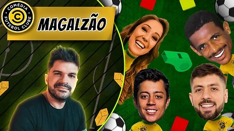 COMÉDIA FUTEBOL CLUBE - MAGALZÃO