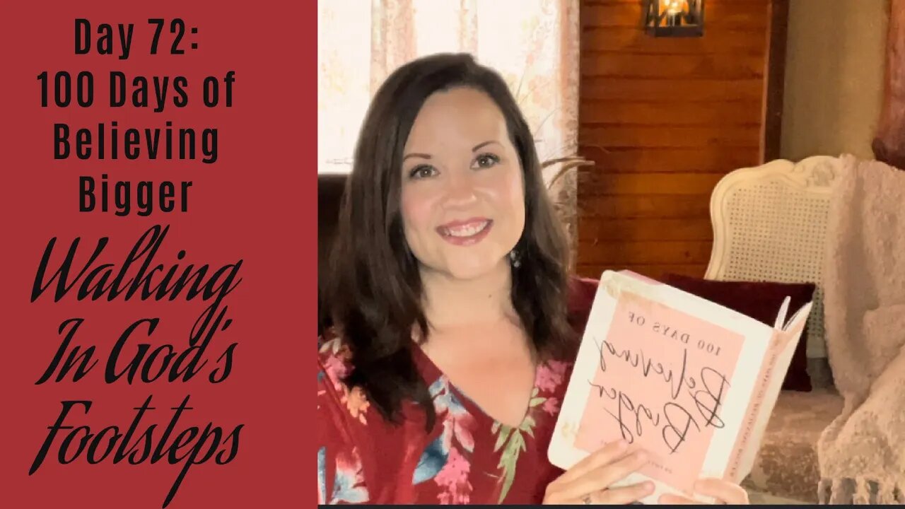 100 Days of Believing Bigger | Day 72 | Walking in God’s Footsteps | Trust & Obedience | Join Us