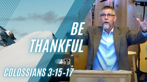 Be Thankful — Colossians 3:15–17 (Modern Worship)